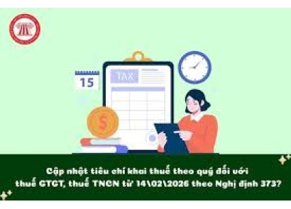 Tiêu chí khai thuế theo quý đối với thuế GTGT và thuế TNCN từ 14/02/2026